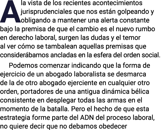 A la vista de los recientes acontecimientos jurisprudenciales que nos están golpeando y obligando a mantener una aler   
