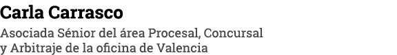 Carla Carrasco Asociada Sénior del área Procesal, Concursal y Arbitraje de la oficina de Valencia