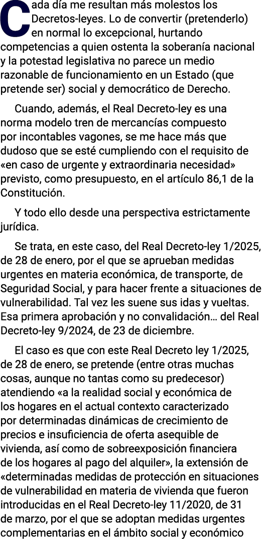 Cada día me resultan más molestos los Decretos-leyes  Lo de convertir (pretenderlo) en normal lo excepcional, hurtand   