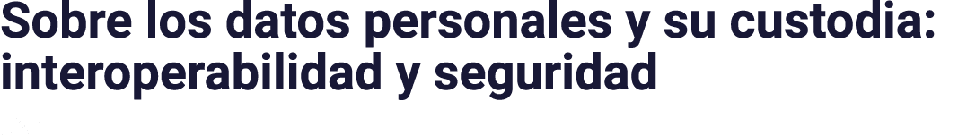 Sobre los datos personales y su custodia: interoperabilidad y seguridad J&F