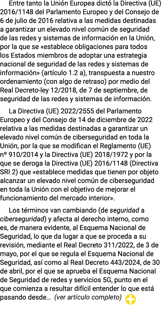 Entre tanto la Unión Europea dictó la Directiva (UE) 2016 1148 del Parlamento Europeo y del Consejo de 6 de julio de    
