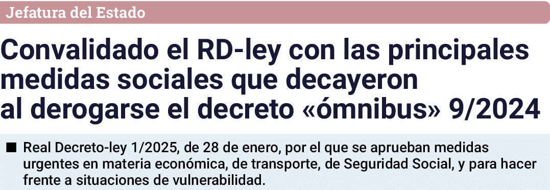Jefatura del Estado Convalidado el RD-ley con las principales medidas sociales que decayeron al derogarse el decreto    