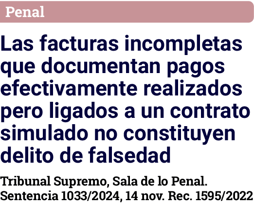 Penal Las facturas incompletas que documentan pagos efectivamente realizados pero ligados a un contrato simulado no c   