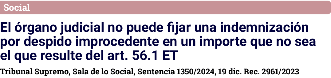 Social El órgano judicial no puede fijar una indemnización por despido improcedente en un importe que no sea el que r   