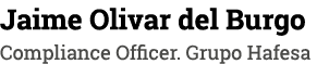 Jaime Olivar del Burgo Compliance Officer  Grupo Hafesa
