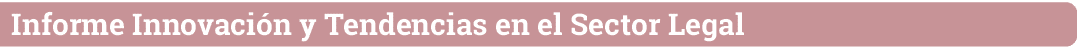 Informe Innovación y Tendencias en el Sector Legal