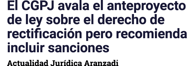 El CGPJ avala el anteproyecto de ley sobre el derecho de rectificación pero recomienda incluir sanciones Actualidad J   