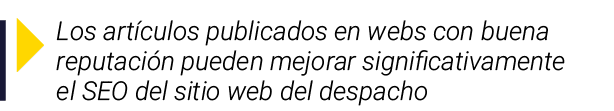  Los artículos publicados en webs con buena reputación pueden mejorar significativamente el SEO del sitio web del des   
