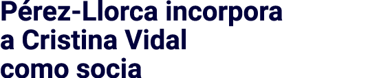 Pérez-Llorca incorpora a Cristina Vidal como socia