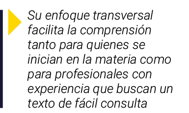  Su enfoque transversal facilita la comprensión tanto para quienes se inician en la materia como para profesionales c   