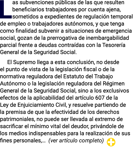 Las subvenciones públicas de las que resulten beneficiarios trabajadores por cuenta ajena, sometidos a expedientes de   