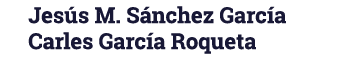 Jesús M  Sánchez García Carles García Roqueta