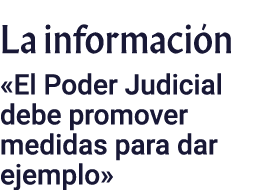 La información  El Poder Judicial debe promover medidas para dar ejemplo 