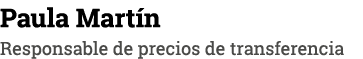 Paula Martín Responsable de precios de transferencia