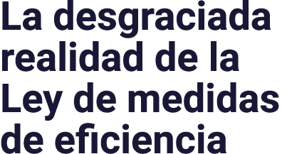 La desgraciada realidad de la Ley de medidas de eficiencia