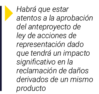  Habrá que estar atentos a la aprobación del anteproyecto de ley de acciones de representación dado que tendrá un imp   