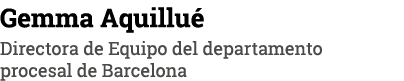 Gemma Aquillué Directora de Equipo del departamento procesal de Barcelona