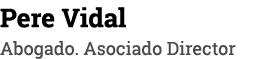 Pere Vidal Abogado  Asociado Director