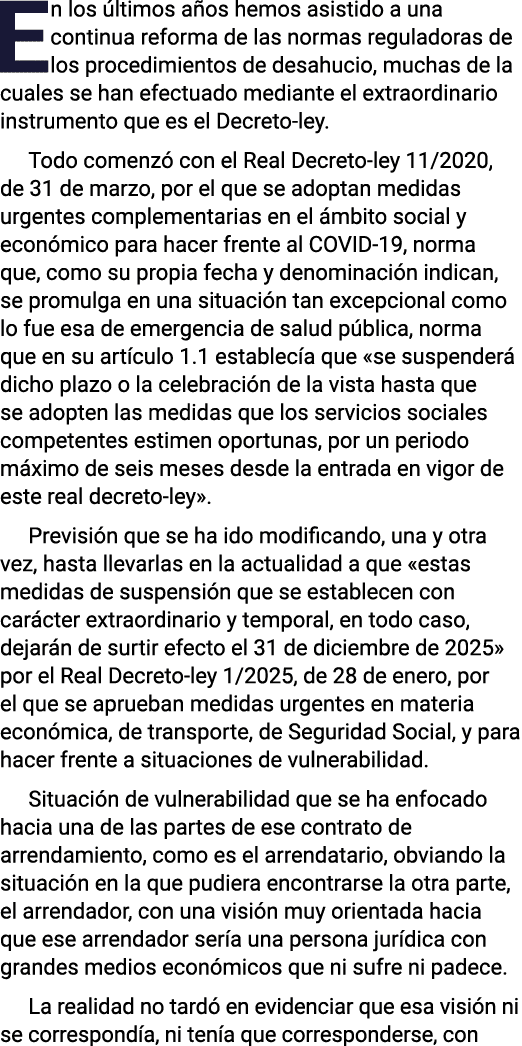 En los últimos años hemos asistido a una continua reforma de las normas reguladoras de los procedimientos de desahuci   