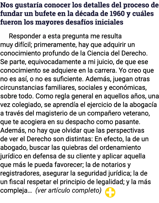 Nos gustaría conocer los detalles del proceso de fundar un bufete en la década de 1960 y cuáles fueron los mayores de   