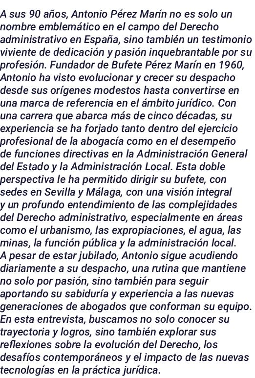 A sus 90 años, Antonio Pérez Marín no es solo un nombre emblemático en el campo del Derecho administrativo en España,   