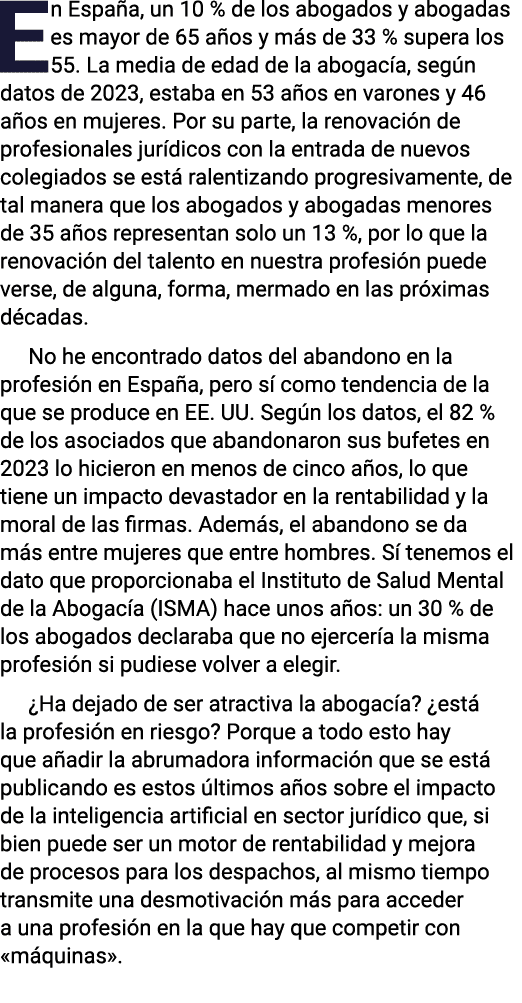 En España, un 10 % de los abogados y abogadas es mayor de 65 años y más de 33 % supera los 55  La media de edad de la   