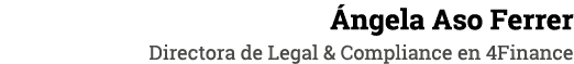 Ángela Aso Ferrer Directora de Legal & Compliance en 4Finance