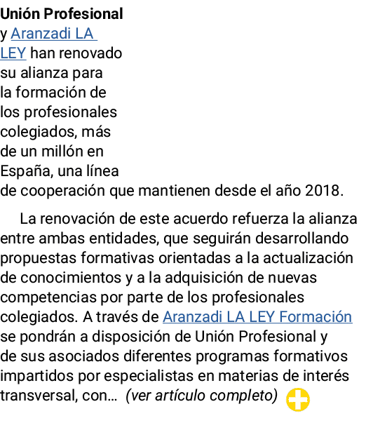 Unión Profesional y Aranzadi LA LEY han renovado su alianza para la formación de los profesionales colegiados, más de   