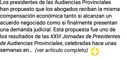 Los presidentes de las Audiencias Provinciales han propuesto que los abogados reciban la misma compensación económica   