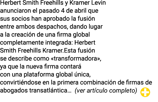 Herbert Smith Freehills y Kramer Levin anunciaron el pasado 4 de abril que sus socios han aprobado la fusión entre am   