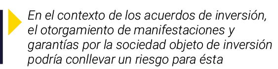 En el contexto de los acuerdos de inversión, el otorgamiento de manifestaciones y garantías por la sociedad objeto d   