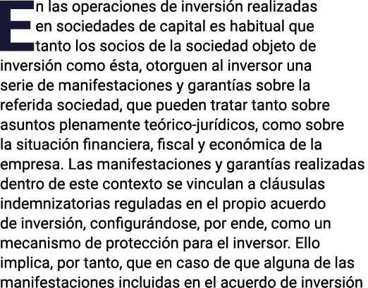 En las operaciones de inversión realizadas en sociedades de capital es habitual que tanto los socios de la sociedad o   