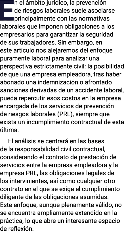 En el ámbito jurídico, la prevención de riesgos laborales suele asociarse principalmente con las normativas laborales   