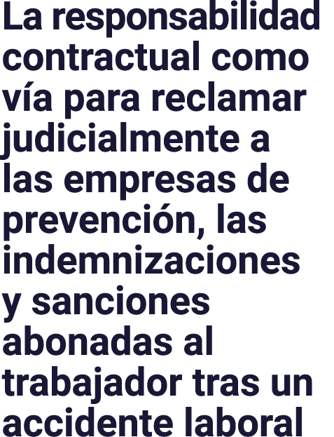 La responsabilidad contractual como vía para reclamar judicialmente a las empresas de prevención, las indemnizaciones   