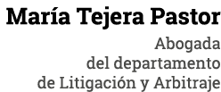 María Tejera Pastor Abogada del departamento de Litigación y Arbitraje
