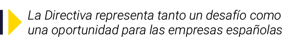  La Directiva representa tanto un desafío como una oportunidad para las empresas españolas