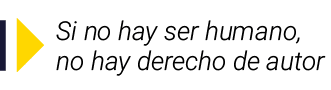  Si no hay ser humano, no hay derecho de autor