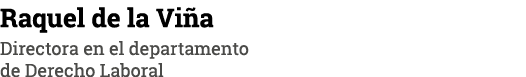 Raquel de la Viña Directora  en el departamento de Derecho Laboral