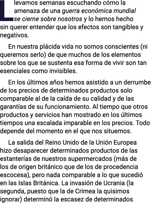 Llevamos semanas escuchando cómo la amenaza de una guerra económica mundial se cierne sobre nosotros y lo hemos hecho   