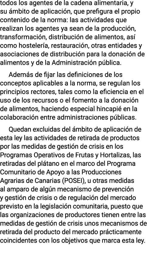 todos los agentes de la cadena alimentaria, y su ámbito de aplicación, que prefigura el propio contenido de la norma:   