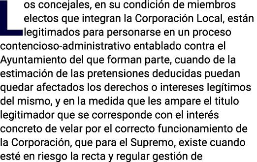 Los concejales, en su condición de miembros electos que integran la Corporación Local, están legitimados para persona   