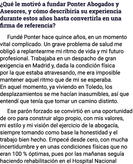  Qué le motivó a fundar Ponter Abogados y Asesores, y cómo describiría su experiencia durante estos años hasta conver   