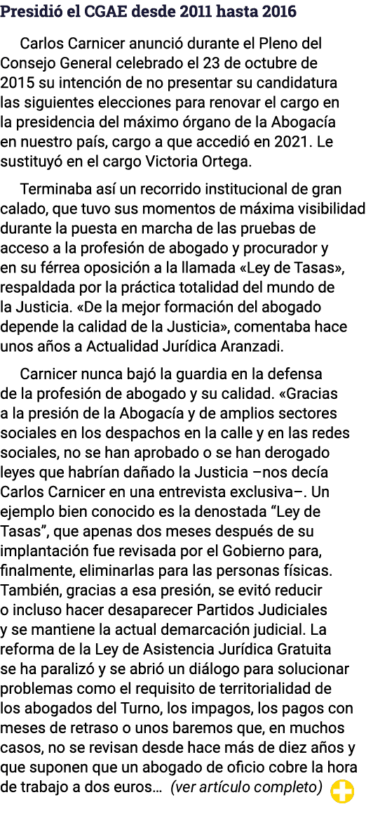 Presidió el CGAE desde 2011 hasta 2016 Carlos Carnicer anunció durante el Pleno del Consejo General celebrado el 23 d   