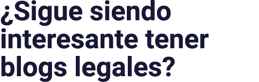  Sigue siendo interesante tener blogs legales 