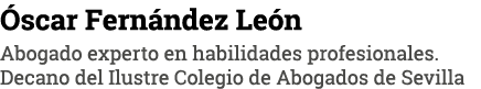 Óscar Fernández León Abogado experto en habilidades profesionales  Decano del Ilustre Colegio de Abogados de Sevilla