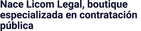 Nace Licom Legal, boutique especializada en contratación pública