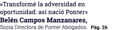  Transformé la adversidad en oportunidad: así nació Ponter   Belén Campos Manzanares,  Socia Directora de Ponter Abog   