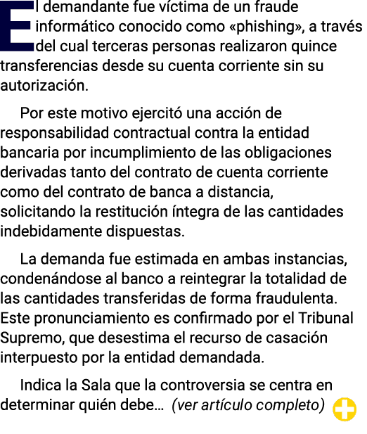 El demandante fue víctima de un fraude informático conocido como  phishing , a través del cual terceras personas real   