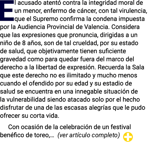 El acusado atentó contra la integridad moral de un menor, enfermo de cáncer, con tal virulencia, que el Supremo confi   