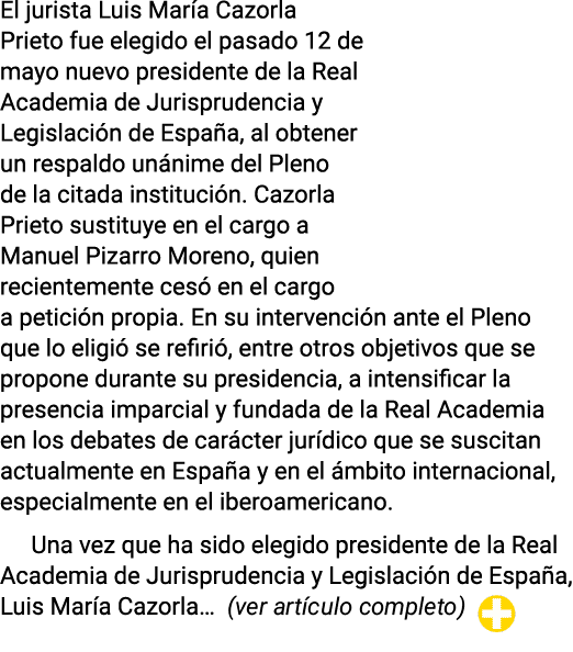 El jurista Luis María Cazorla Prieto fue elegido el pasado 12 de mayo nuevo presidente de la Real Academia de Jurispr   